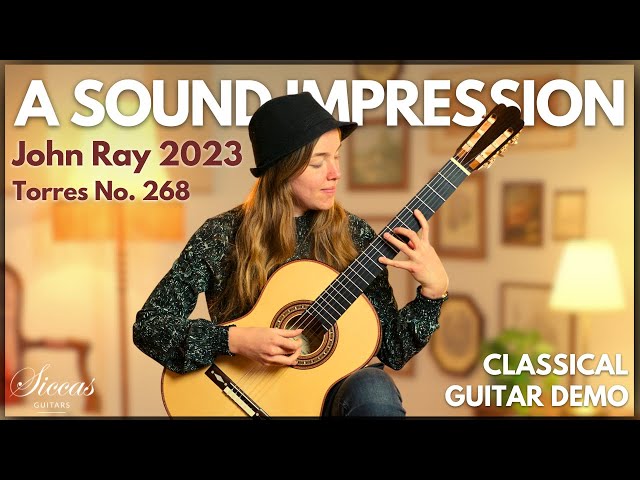A Sound Impression: John Ray – 2023 Torres No. 268 | Classical Guitar Demo